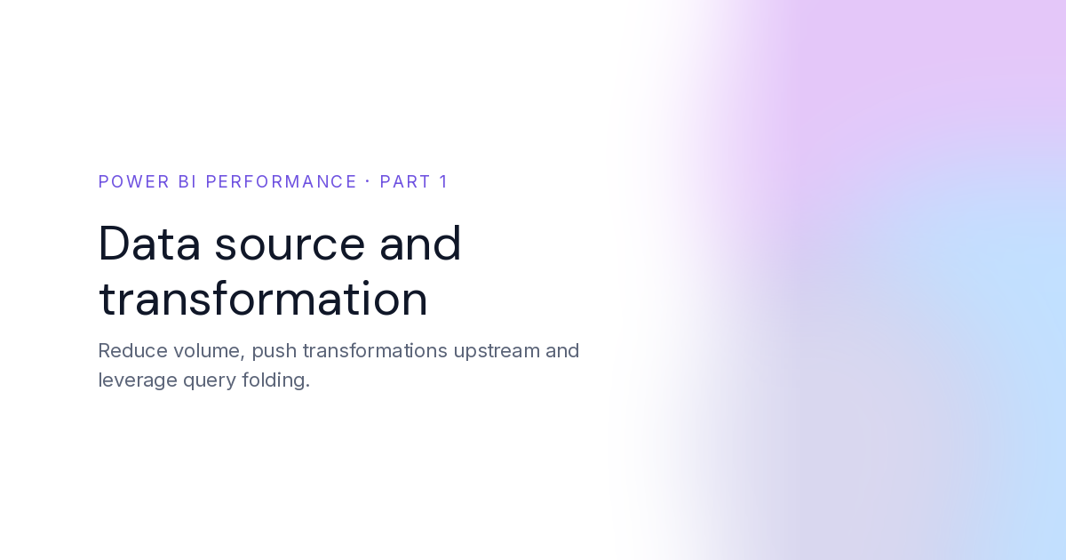 Power BI Performance Optimization. Part 1: Data Source Connection and Transformation